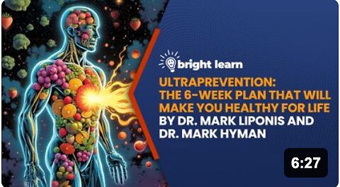 BrightLearn - Ultraprevention: The 6-Week Plan That Will Make You Healthy for Life by Dr. Mark Liponis and Dr. Mark Hyman