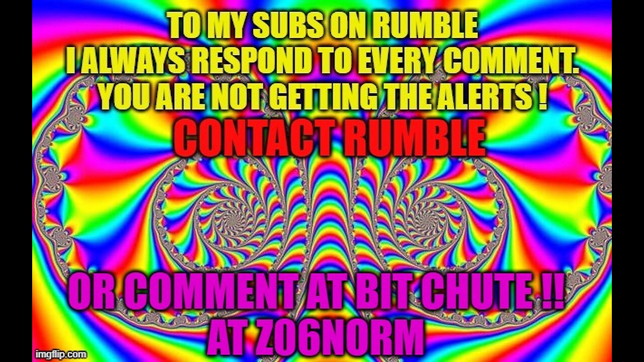 RUMBLE Subs !! ATTENTION !!!!!!!!!! You are not getting my return messages !! Watch Vid