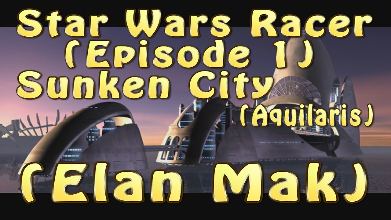 Star Wars Racer (Episode 1) Sunken City (Elan Mak)