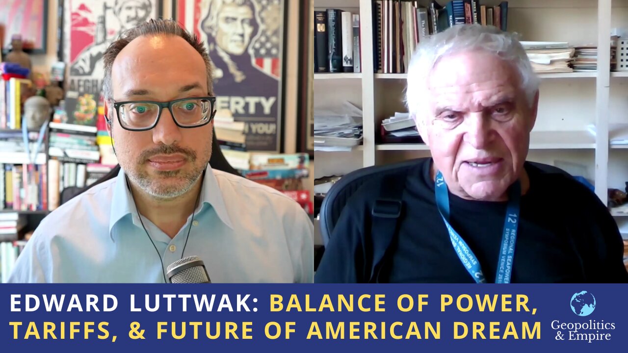 Edward Luttwak: The Balance of Power, Tariffs, & Future of the American Dream