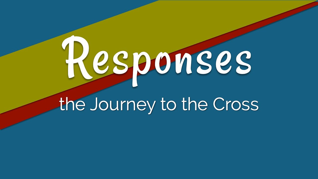 Journey to the Cross: Responses