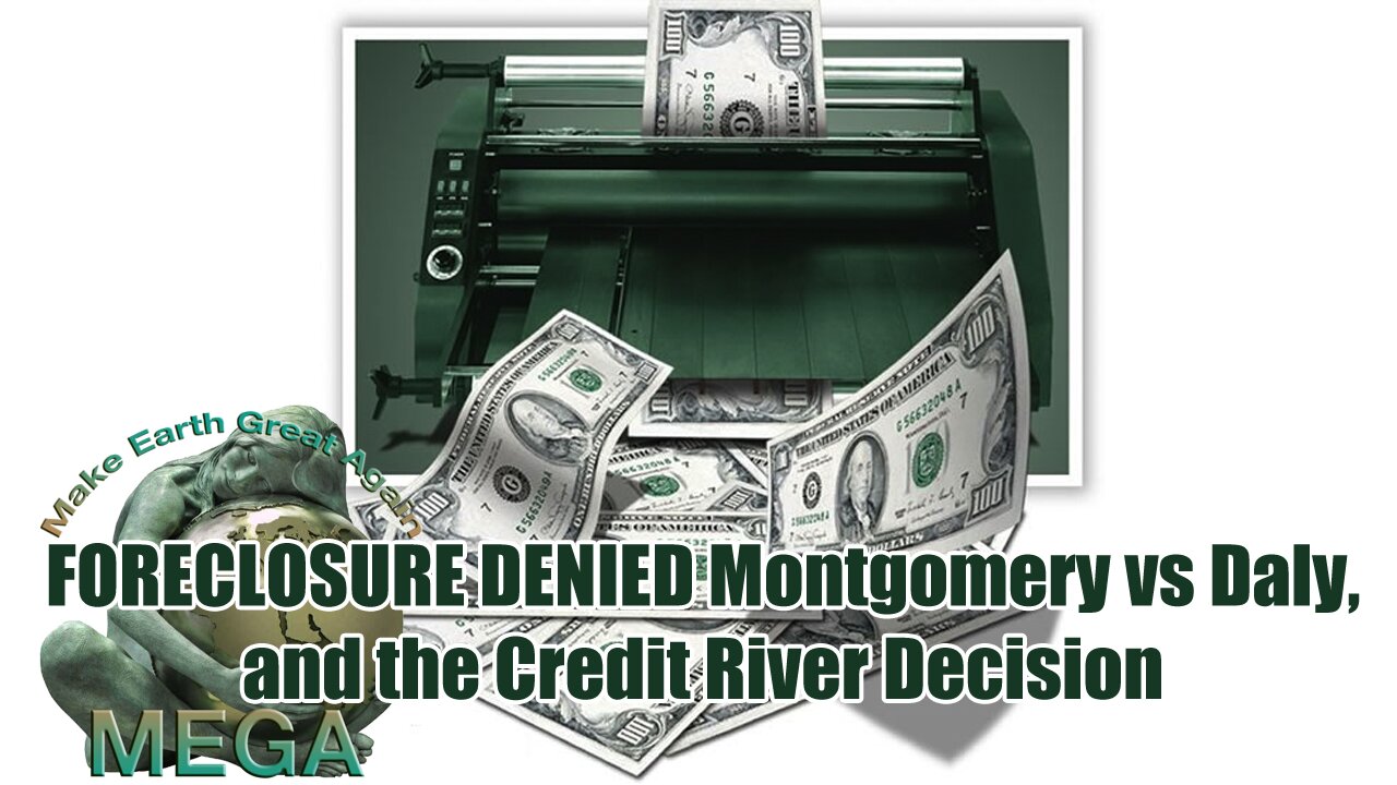 ILLEGAL CONSIDERATION -- FORECLOSURE DENIED | Montgomery vs Daly, and the Credit River Decision | The Credit River Case - First National Bank of Montgomery v. Daly Exposed That Banks Create Money out of THIN AIR