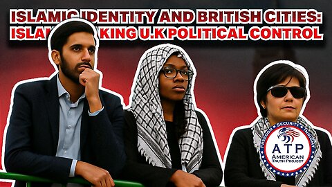 ISLAMIC IDENTITY AND BRITISH CITIES: ISLAM IS TAKING U.K. POLITICAL CONTROL