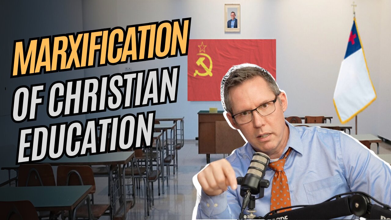 The Marxification of Christian Education