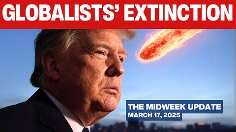 Globalists Tremble in Face of Trump’s Fearless Optimism - The Midweek Update - March 19, 2025