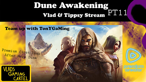 Dune Awakening PT11 | Premium first look after dune | Vlad & Tippsy Stream #BadAtGaming