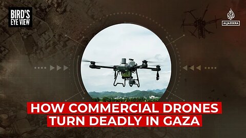 How commercial drones turn deadly in Gaza _ Bird_s Eye View