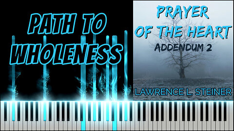 PATH TO WHOLENESS – Prayer of the Heart - Addendum 2 | Piano Tutorial