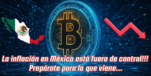 ¡La Inflación en México Se Dispara! Bitcoin Es la Solución.