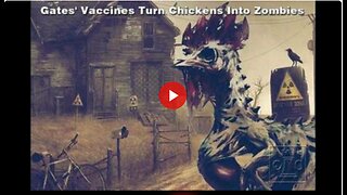 Bill Gates' Vaccines Turned Chickens Into Zombies - Booster shots killed them all.
