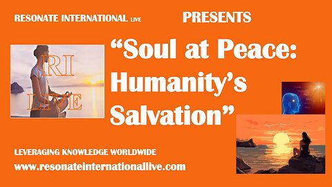 “Soul at Peace: Humanity’s Salvation”