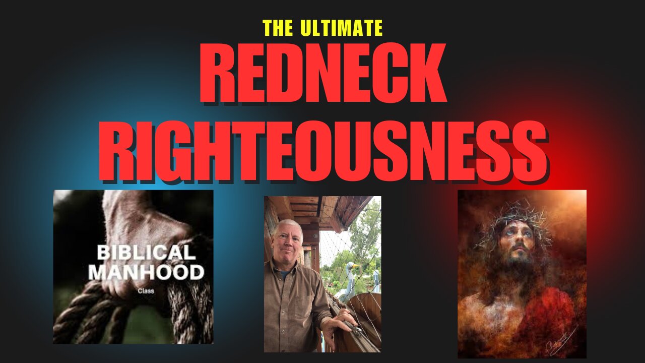 Redneck Righteousness - Becoming a man of Honor