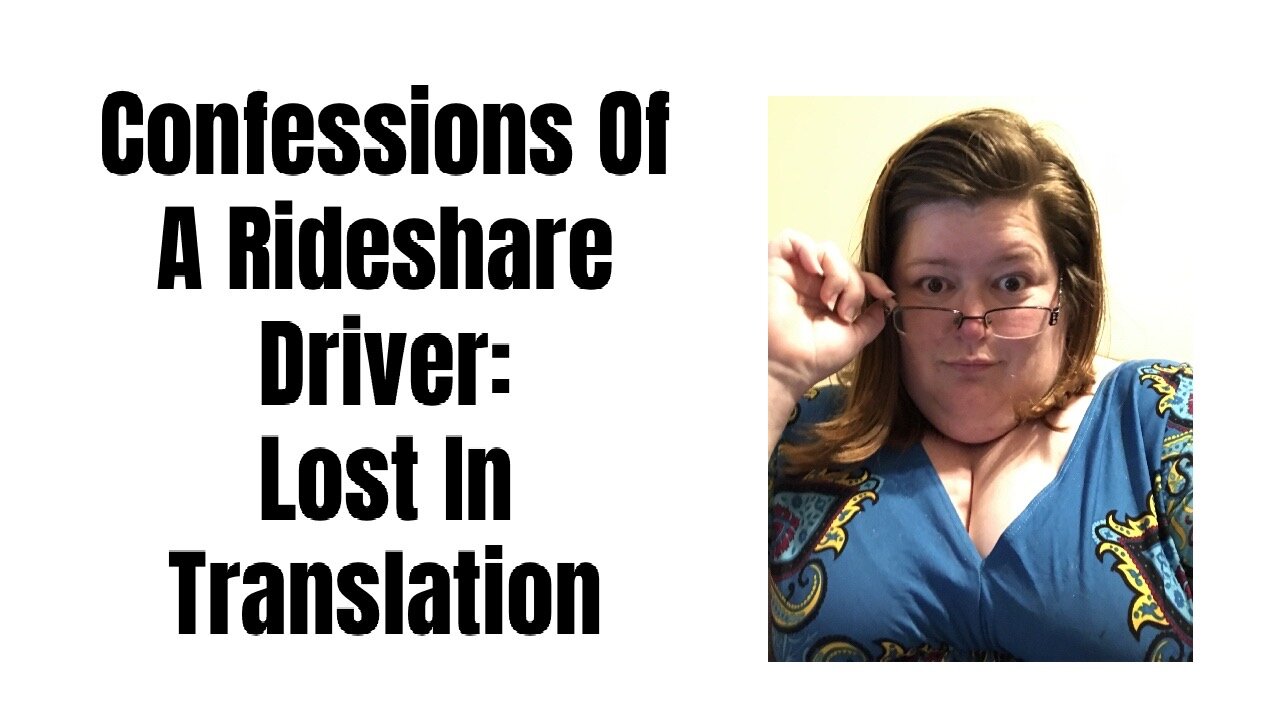 Confessions Of A Rideshare Driver: Lost In Translation
