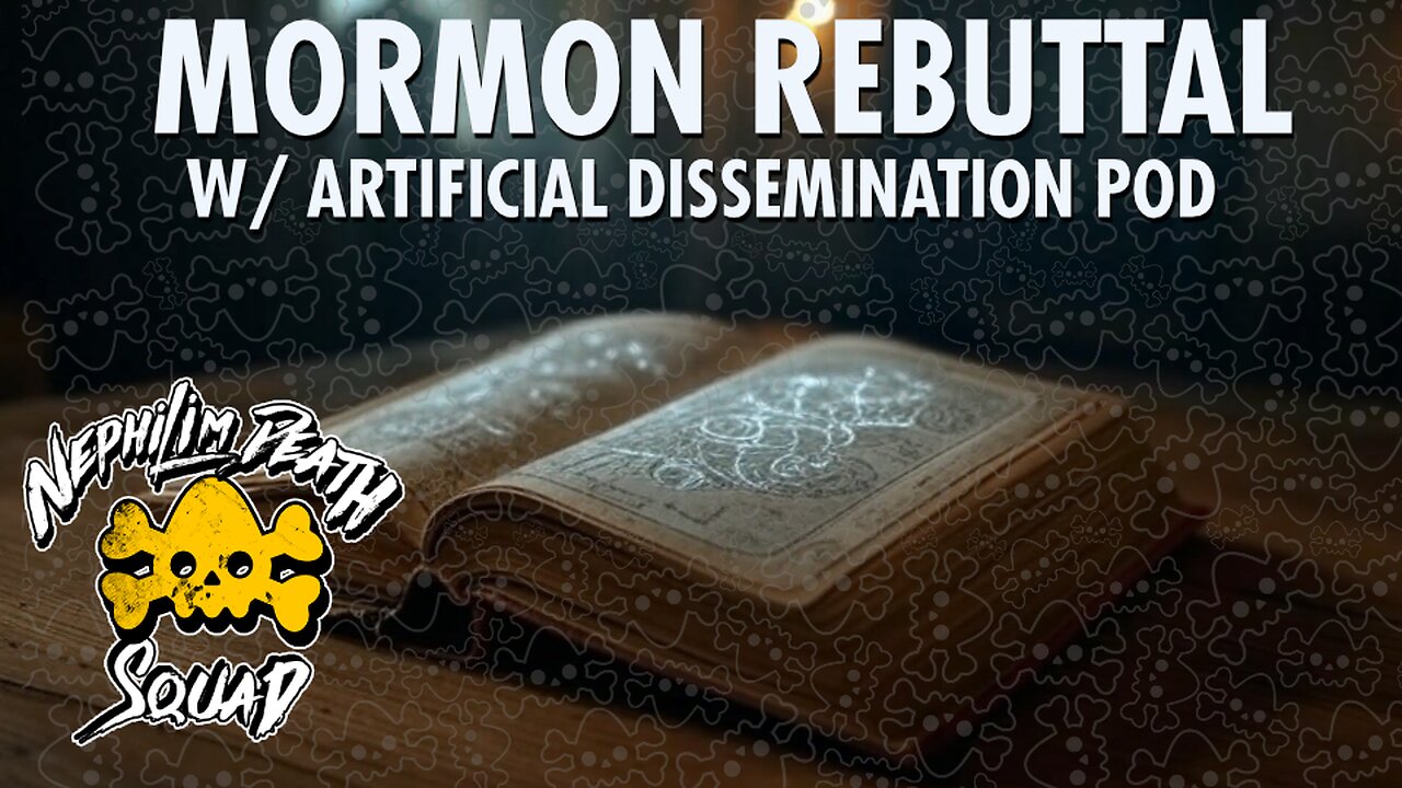 134: Mormon Rebuttal w/ The Artificial Dissemination Podcast