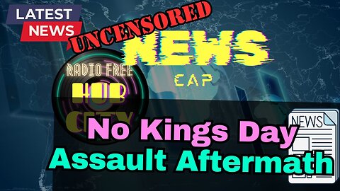 No Kings Day Assault Aftermath - Radio Free Hub City Original Footage