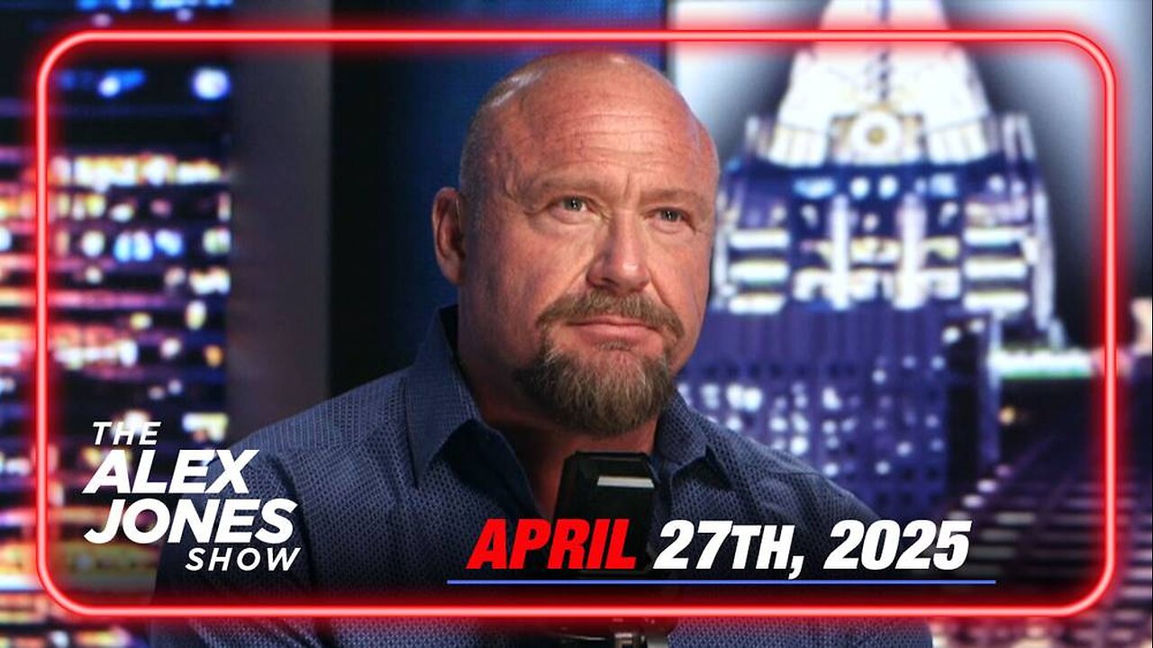 The Alex Jones Show FULL Sunday Show 4/27/25
