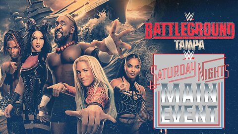 WWE BATTLEGROUND TAMPA 2025 & SATURDAY NIGHT'S MAIN EVENT : GET HYPED
