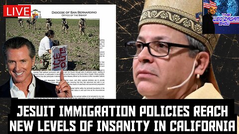JESUIT IMMIGRATION POLICIES REACH NEW LEVELS OF INSANITY IN CALIFORNIA