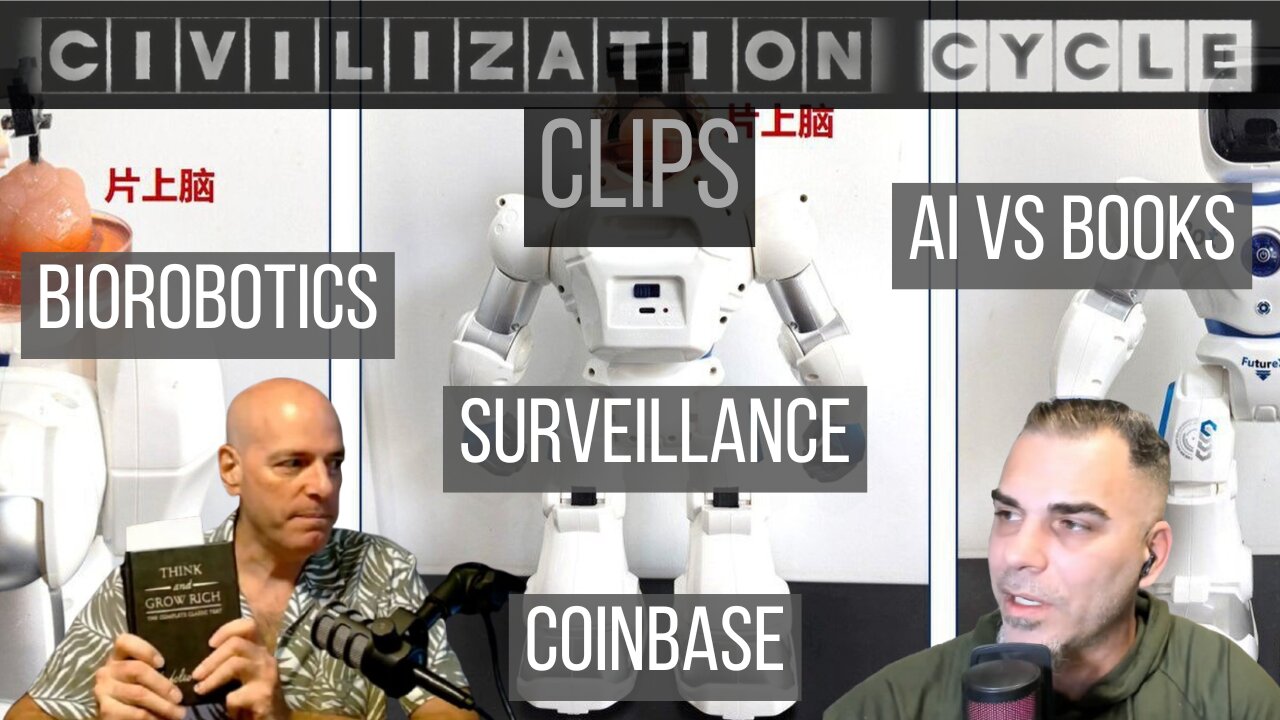 Civilization Cycle CLIPS - Biorobotics, AI, Books, Surveillance, Coinbase Hack