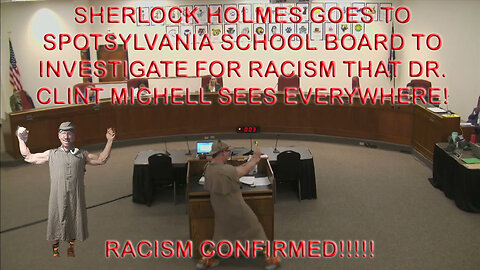 Spotsylvania School Board visited by SHERLOCK HOLMES and the investigation for RACISM, CONFIRMED!!