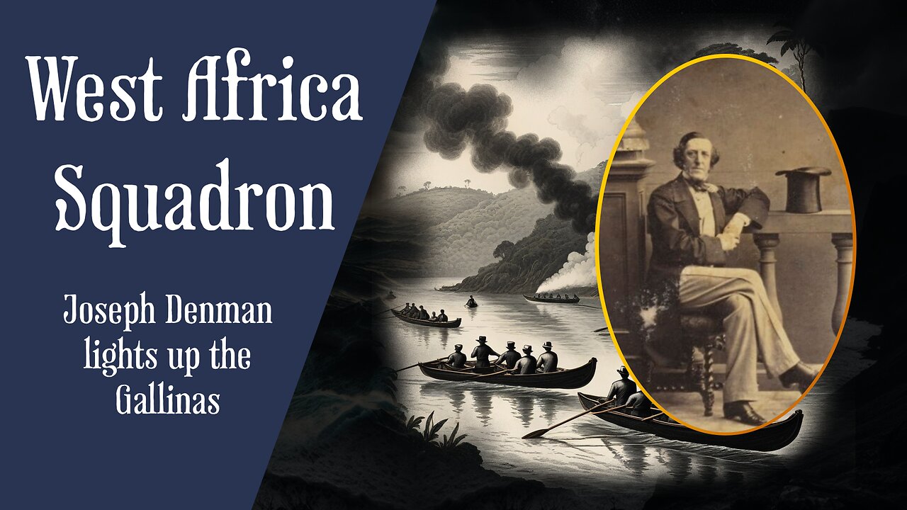 West African Squadron : Joseph Denman Lights Up The Gallinas