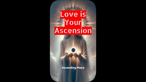 Love is Your Ascension.