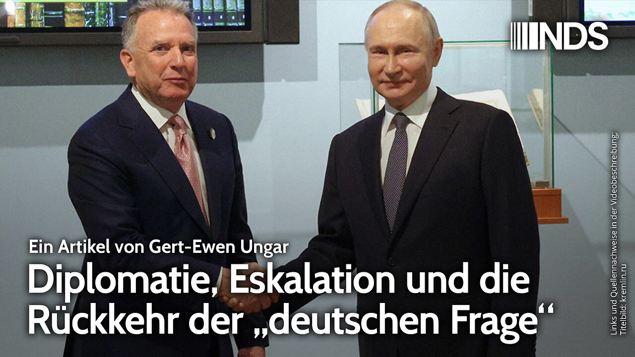 Diplomatie, Eskalation und die Rückkehr der „deutschen Frage“ | Gert-Ewen Ungar | NDS-Podcast