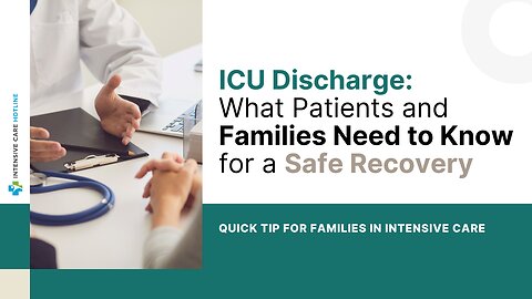 ICU Discharge: What Patients and Families Need to Know for a Safe Recovery
