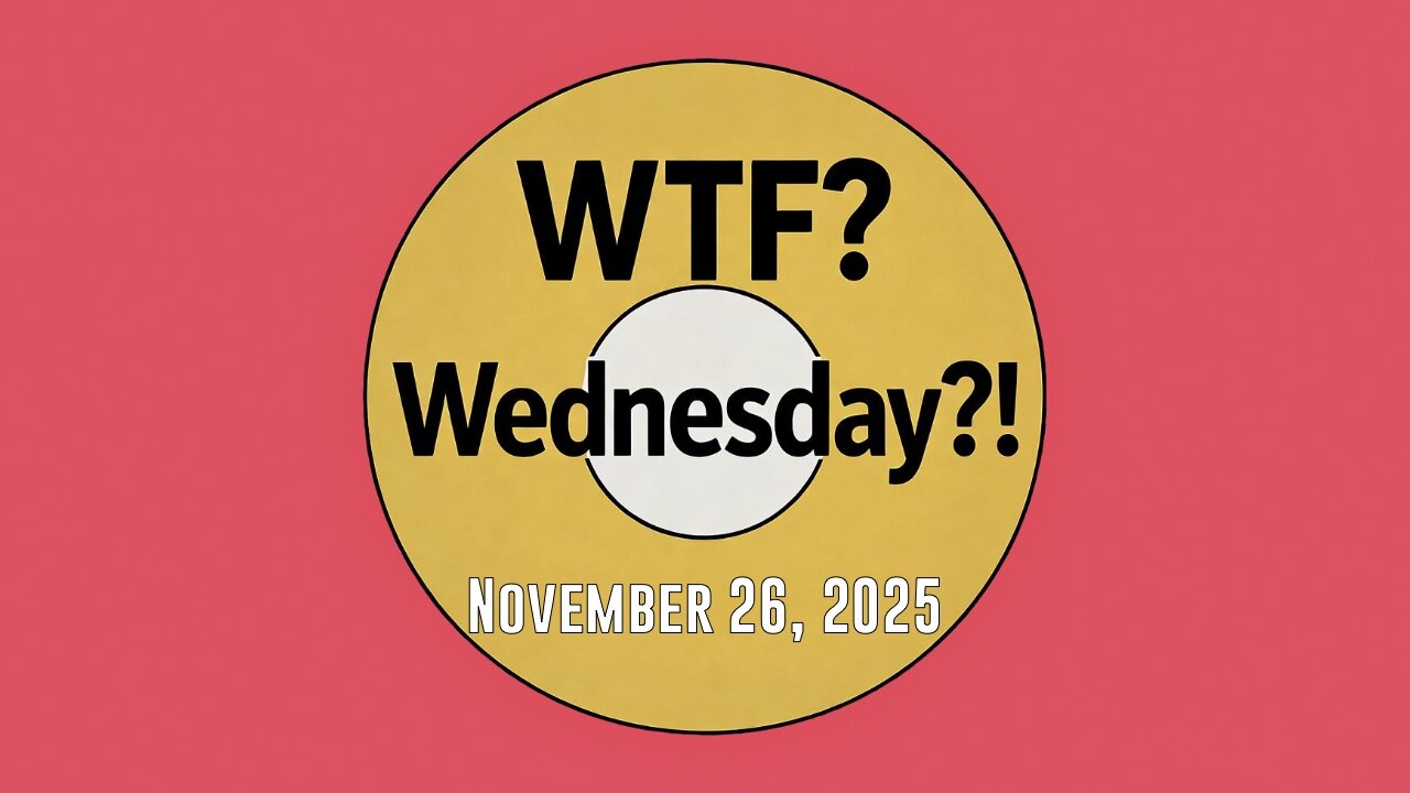 WTF? Wednesday! 112625