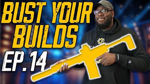 Bust Your Builds Ep. 14