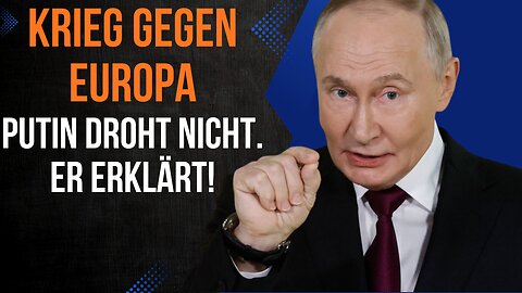 Russland bald im Krieg gegen Europa? Putin droht nicht. Er erklärt.