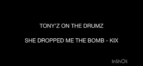 TONY’Z ON THE DRUMZ - SHE DROPPED ME THE BOMB (KIX)