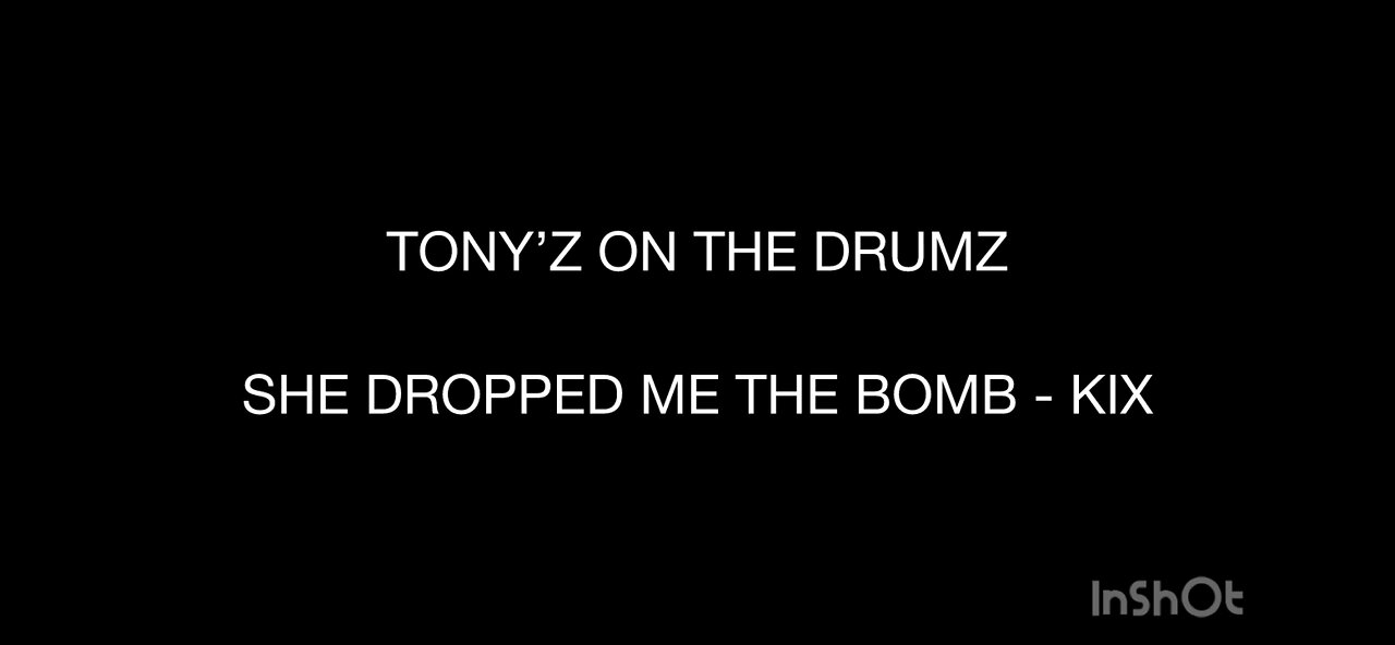 TONY’Z ON THE DRUMZ - SHE DROPPED ME THE BOMB (KIX)