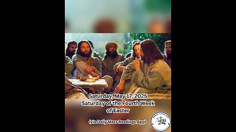 Saturday, May 17, 2025 Saturday of the Fourth Week of Easter #faith #readings #easter2025