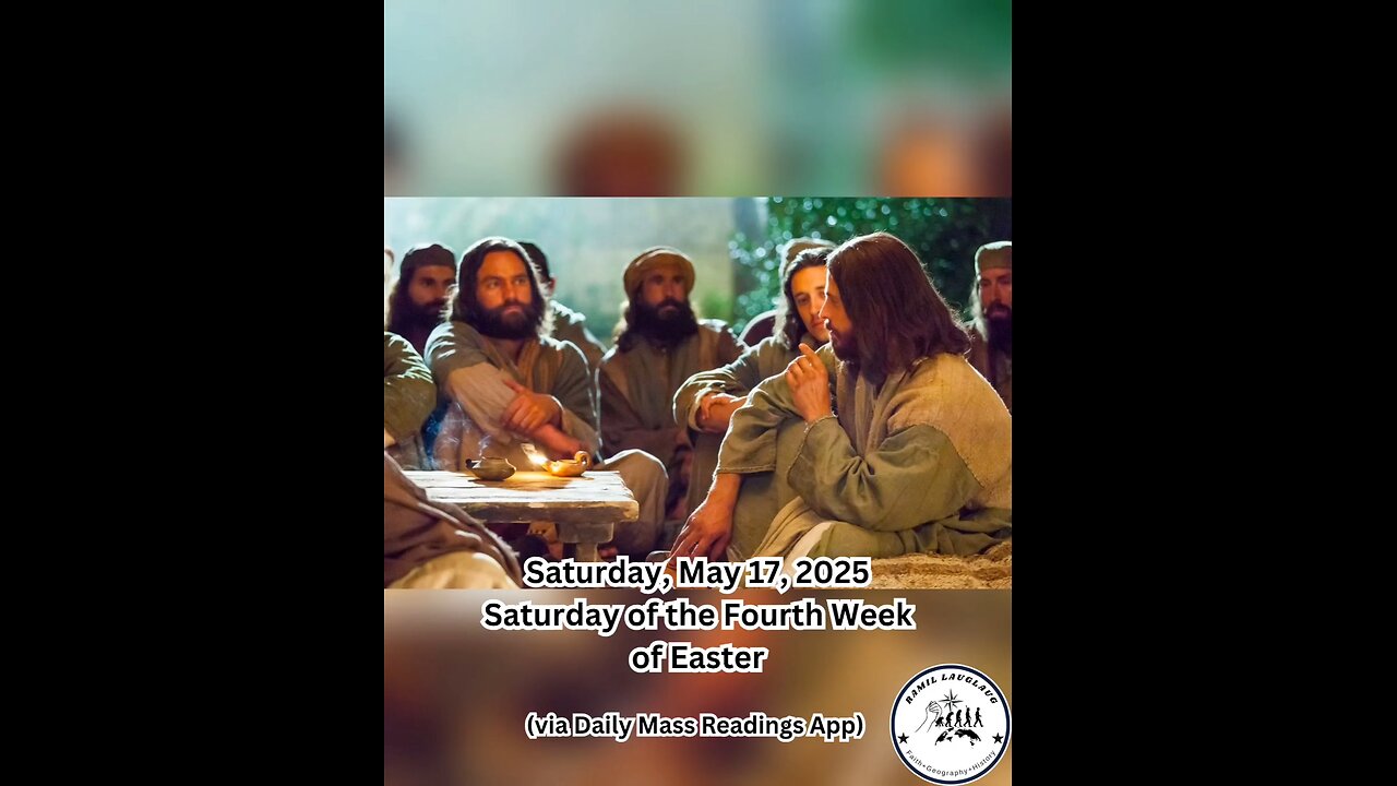 Saturday, May 17, 2025 Saturday of the Fourth Week of Easter #faith #readings #easter2025