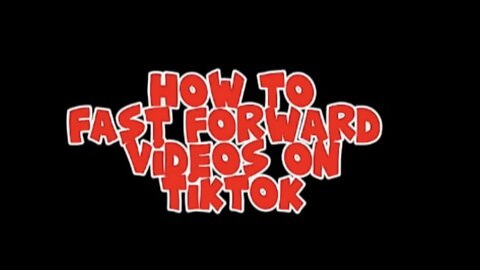 How To Fast Forward Videos on Tiktok
