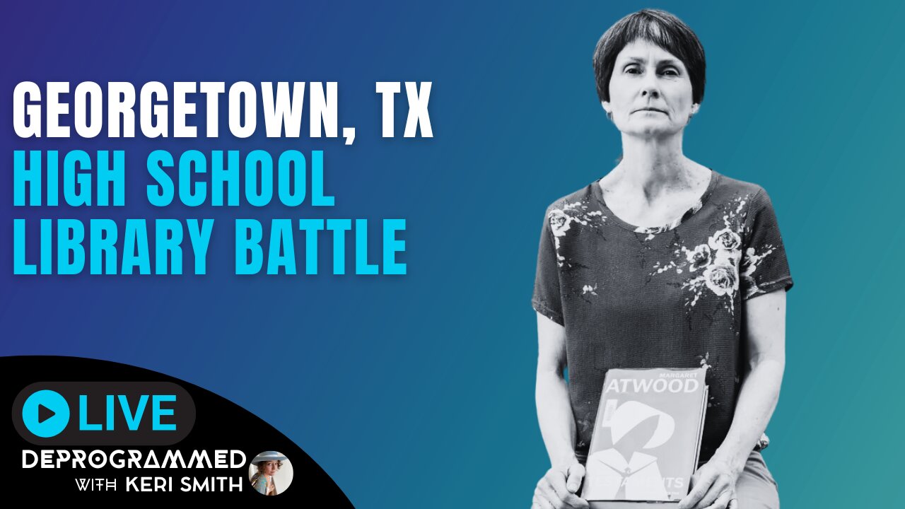 Georgetown, TX High School Library Battle - LIVE Deprogrammed with Keri Smith