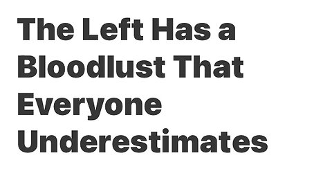 Captioned - The Left Has a Bloodlust