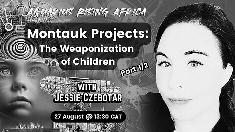 Montauk Projects: The Weaponization of Children with Jessie Czebotar Part1/2