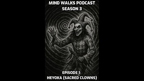 Mind Walks Podcast Season 3 Episode 1 - Heyoka (Sacred Clowns