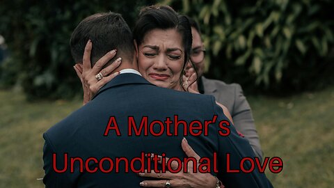 A Mother’s Unconditional Love