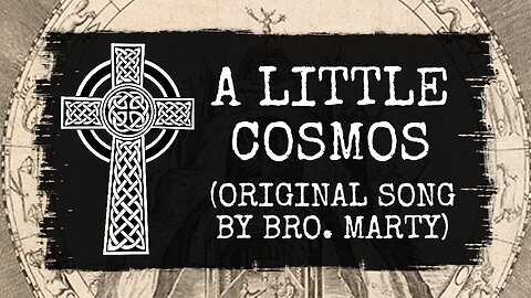 A Little Cosmos (Written and Performed by Brother Marty Leeds)