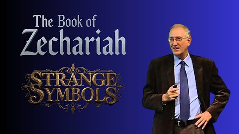 Strange Symbols: The Book of Zechariah: Part 2 - Walter Veith