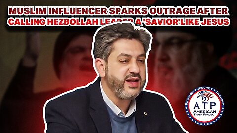 MUSLIM INFLUENCER SPARKS OUTRAGE AFTER CALLING HEZBOLLAH LEADER A 'SAVIOR' LIKE JESUS