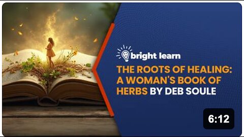 BrightLearn - The Roots of Healing: A Woman's Book of Herbs by Deb Soule