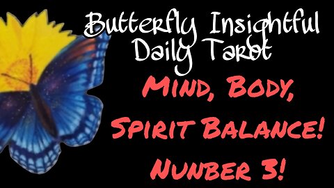 Butterfly Insightful Daily Tarot - Mind, body, spirit balance - angel number 3!