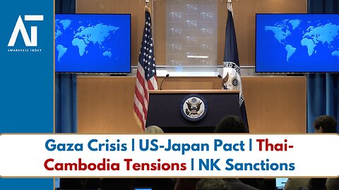 US-Japan Deal, Gaza Crisis, Thai-Cambodia Clash | US State Dept Briefing | Amaravati Today