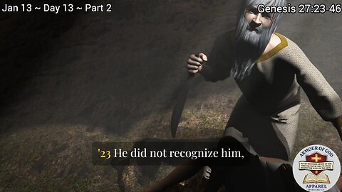 Bible in a Year! Jan 13~ Day 13 ~ Part 2 Genesis 27:22:46 Faith. Scripture.Truth. Devotional!