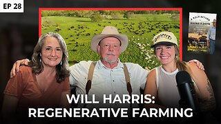 Will Harris - Regenerative Farming Revolution at White Oak Pastures