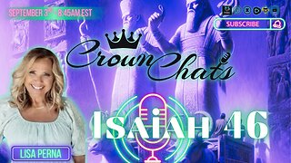 Crown Chats-Isaiah Chapter 46